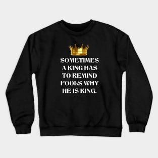 Royal Reminder - Crowned King Crewneck Sweatshirt